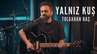 Tolgahan Baş - Yalnız Kuş (Göksel Akustik Cover) Resimi