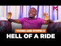 Hell Of A Ride - Young & Stupid 9 Ep 2