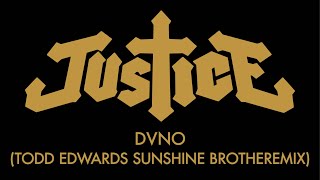 Justice - DVNO (Todd Edwards Sunshine Brothersremix) [Official Audio]