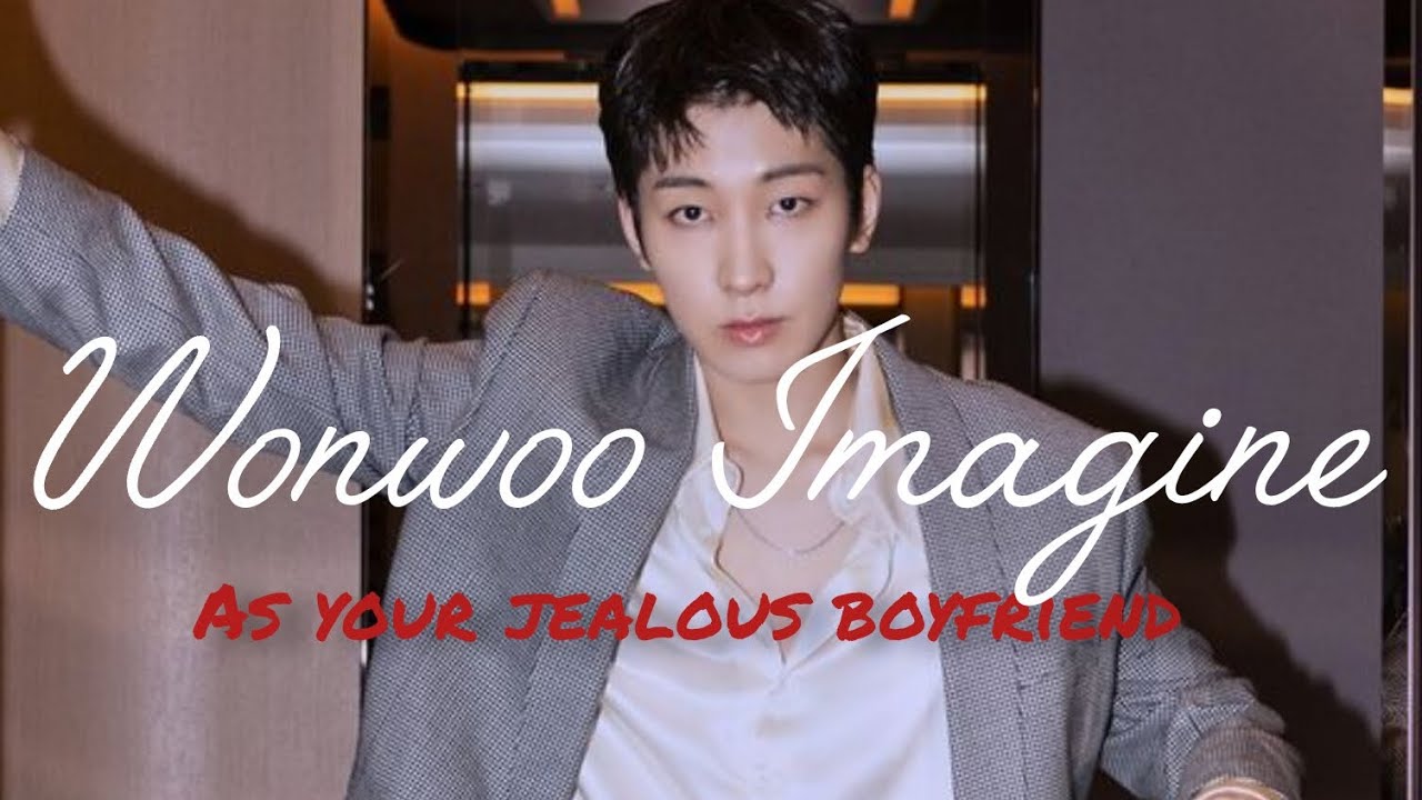 Wonwoo Imagine: As your jealous boyfriend 