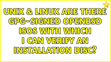 Unix & Linux: Are there GPG-signed OpenBSD ISOs with which I can verify an installation disc?