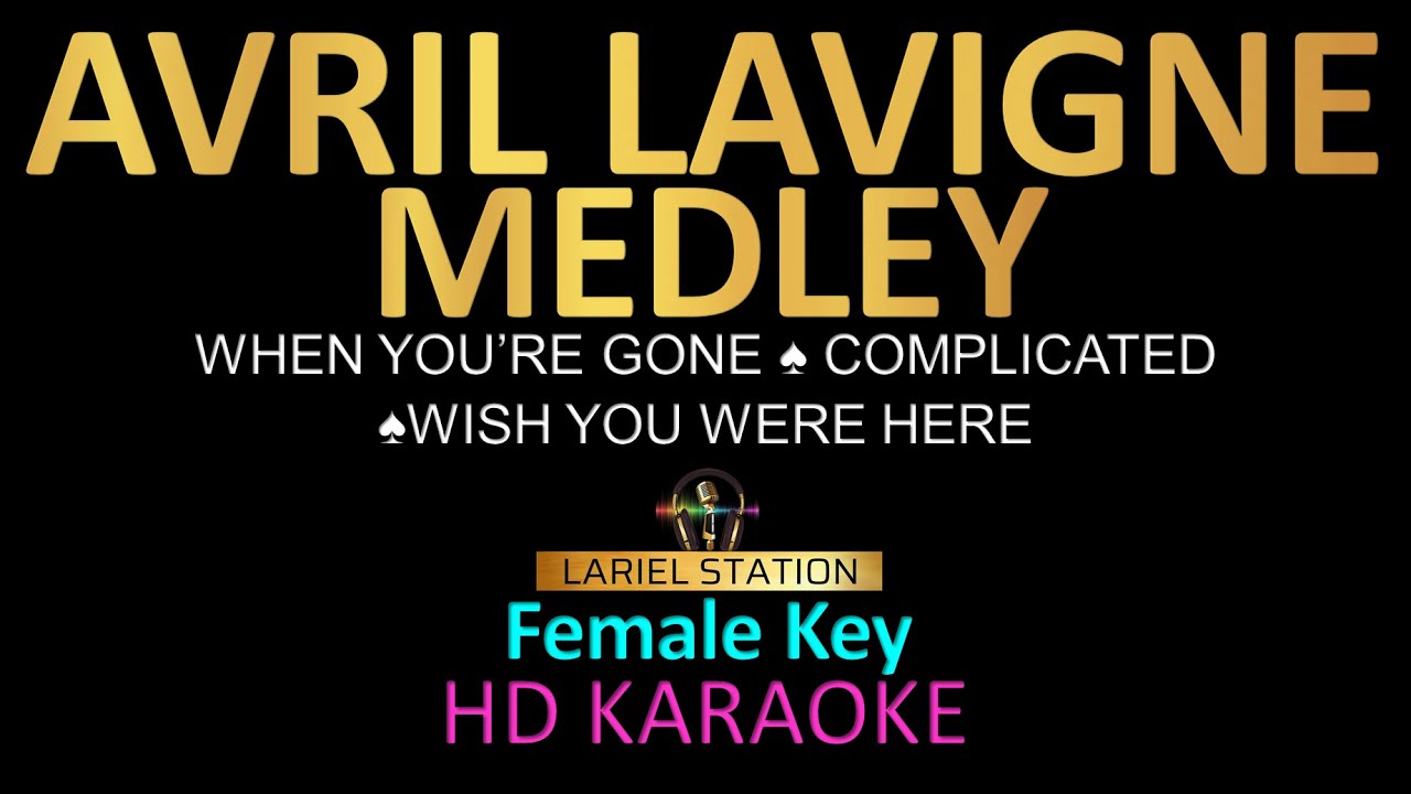 AVRIL LAVIGNE MEDLEY KARAOKE (female Key) When Your Gone| Complicated| Wish You Were Here