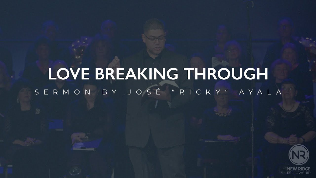 Love Breaking Through | Pastor Ricky Ayala | New Ridge Fellowship - YouTube