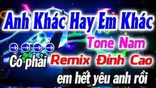 Karaoke Anh Khác Hay Em Khác Tone Nam Remix | Karaoke Gia Thịnh