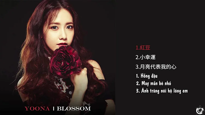 [Vietsub/FULL ALBUM] YoonA (林允儿)《Blossom》'The 1st Solo Mini Chinese Digital Album
