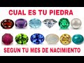 Piedra Natal según mes de nacimiento. Historia tradición beneficios de tu piedra natal. Birthstone.