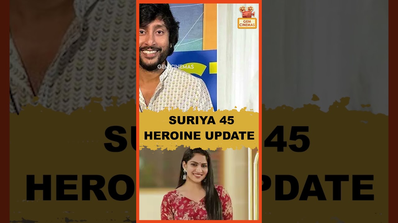Suriya 45 Heroine Update!