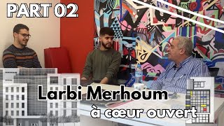 Archi Thoughts- MOHAMED LARBI MERHOUM à coeur ouvert (PART 02: Les études d’architecture en Algérie)