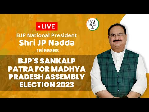 LIVE:BJP National President Shri JP Nadda releases BJP's Sankalp Patra for MP Assembly Election 2023