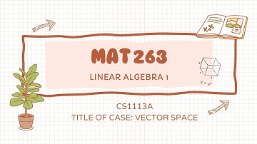 MAT263 : VIDEO PRESENTATION (VECTOR SPACE)