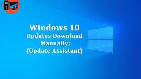How to Download Windows 10 any Updates Manually Microsoft Update Assistant.