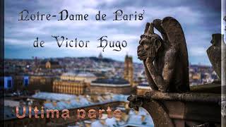 Notre-Dame de Paris (ultima parte) - de Victor Hugo