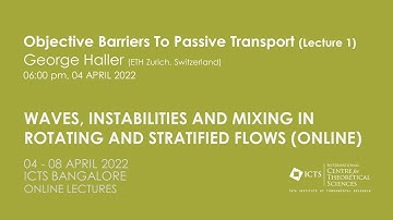 Objective Barriers to Passive, Diffusive and Active Transport by Prof. George Haller (Lecture 1)