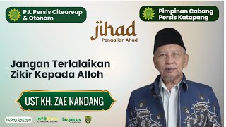 Al Ustadz KH. Zae Nandang || Don’t Let Daily Life Distract You from Remembering Allah