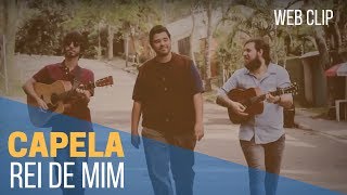 Video-Miniaturansicht von „Capela - Rei de Mim (Web Clip)“