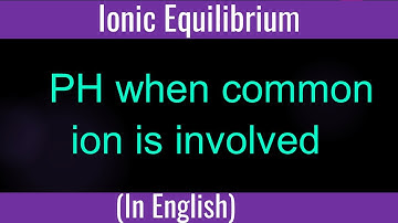 Ionic Equilibrium # Calculating PH when common ion is involved  # sample Problem