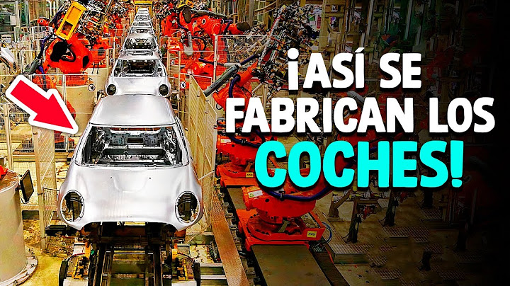 ¿Cómo Se Fabrican Los Coches? [Proceso En Fábrica]