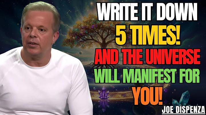 WRITE IT DOWN & The Universe Will Bring It To You - Joe Dispenza