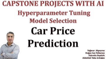 Capstone Senior Graduation Project with AI: Hyperparameter Tuning Model Selection Predict Car Price