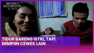 Tidur Bareng Istri, Tapi Mimpiin Cewek Lain | Menembus Mata Batin The Series ANTV Eps 147 (2/4)