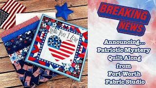 Sew Along Announcement: Patriotic Mystery Quilt Along!