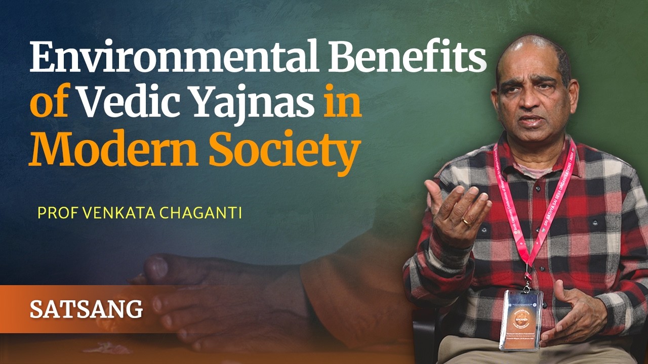 How Vedic Yajnas Foster Sustainable Living and Mental Well-being | Prof Venkata Chaganti | Satsang