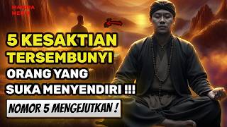 SUNGGUH MENGEJUTKAN❗ 5 Kesaktian Terpendam Orang Yang Suka Menyendiri!🔥🔥