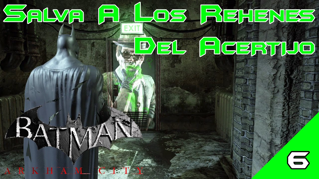 Salva A Los Rehenes Del Acertijo [Parte 6] | Batman: Arkham City - YouTube