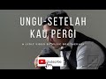 download UNGU - Setelah Kau Pergi Lirik - Music Box Therapy download UNGU - Setelah Kau Pergi Lirik - Music Box Therapy