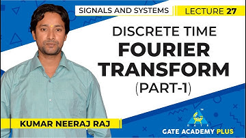 Signals and Systems | Module 3 | Discrete Time Fourier Transform | Part 1 (Lecture 27)