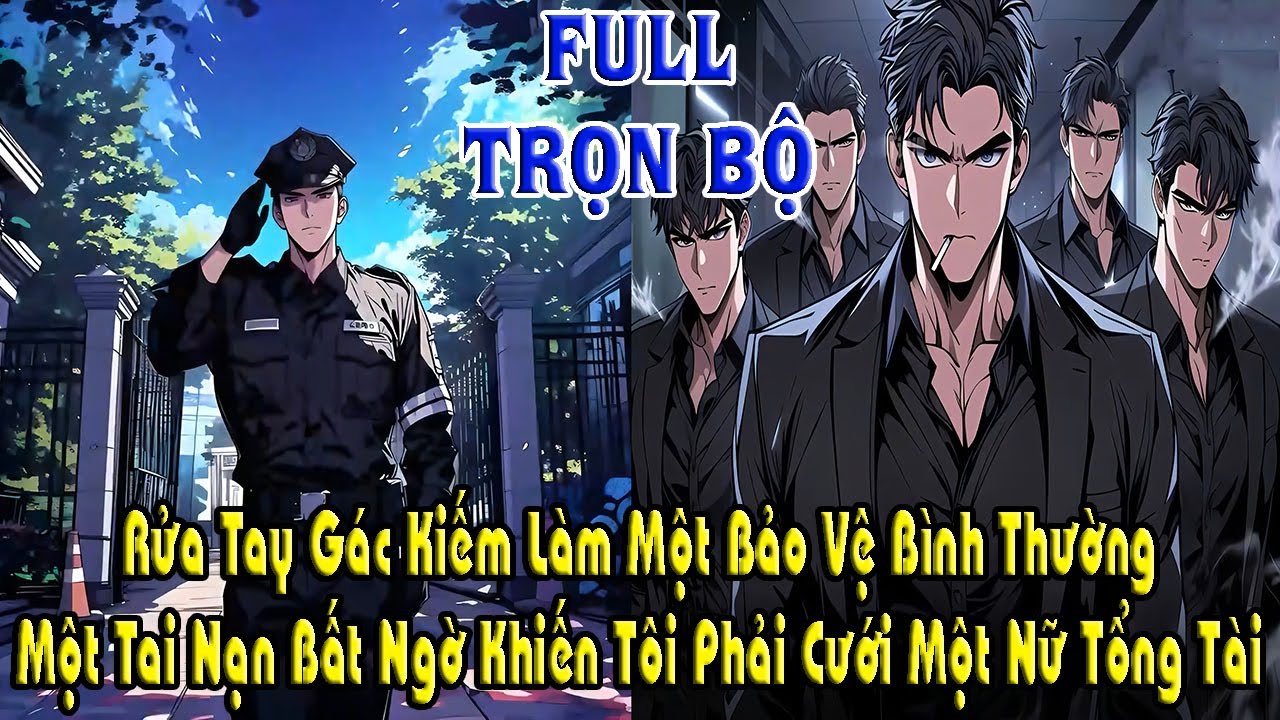 Rửa Tay Gác Kiếm Làm Một Bảo Vệ Bình Thường, Tai Nạn Bất Ngờ Khiến Tôi Phải Cưới Một Nữ Tổng Tài TB