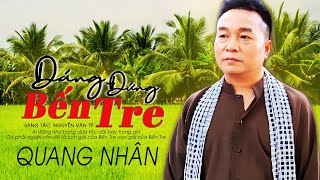 🔥🔥Giọng hát hay( DÁNG ĐỨNG BẾN TRE -  QUANG NHÂN | OFFICIAL LYRIC VIDEO