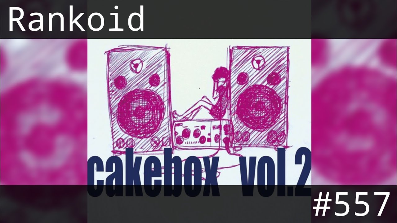 557 | Rankoid - cakebox vol.2 - YouTube