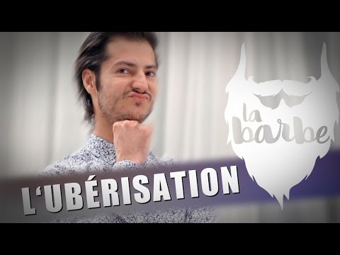 L'UBÉRISATION - LA BARBE