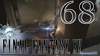 Final Fantasy XV [Is He Just an Asshole?] - #68 - PS4 Playthrough (Blind)