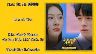 Kwon Jin Ah (권진아) – Run To You Lyrics INDO The Great Shaman Ga Doo Shim (우수무당 가두심) OST Part. 1