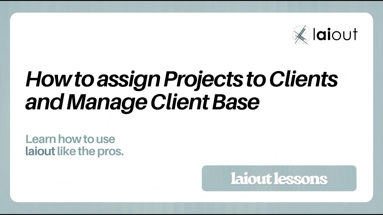 laiout lessons - How to assign projects to clients and manage client ...