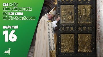 NGÀY 16 | 365 NGÀY CÙNG CẦU NGUYỆN VỚI LỜI CHÚA & LỜI CÁC GIÁO PHỤ