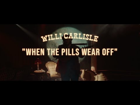 Willi Carlisle "When The Pills Wear Off" [Official]