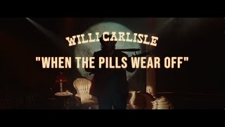Willi Carlisle "When The Pills Wear Off" [Official]