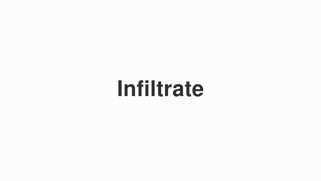 How to Pronounce "Infiltrate"