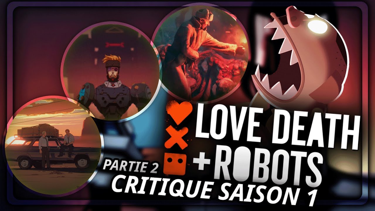 CRITIQUE LOVE, DEATH AND ROBOT SAISON 1 ( Partie 2) : fin de SAISON