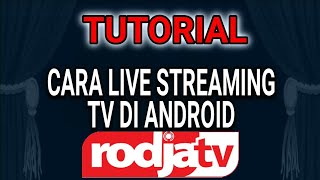 CARA MENONTON LIVE STREAMING RODJA TV DI HP ANTI BUFFERING screenshot 1