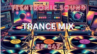 Episode 047 | Techtronic Sound | Trance Mix