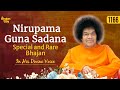 1166  nirupama guna sadana  aradhana day special offering  sri sathya sai bhajans