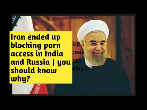 Iran ended up blocking porn access in India and Russia | you ...