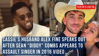 Alex Fine Condemns Diddy After 2016 Assault Video Emerges