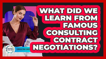 What Did We Learn From Famous Consulting Contract Negotiations? - Consulting Career Hub