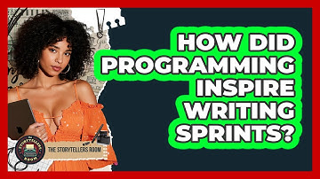 How Did Programming Inspire Writing Sprints? - The Storytellers Room