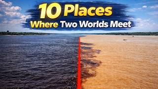 10 Places Where Two Worlds Meet